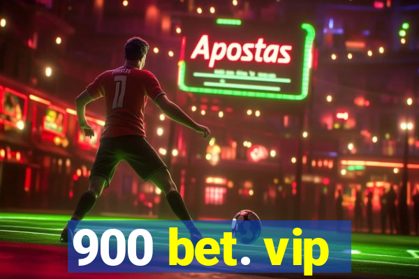 900 bet. vip